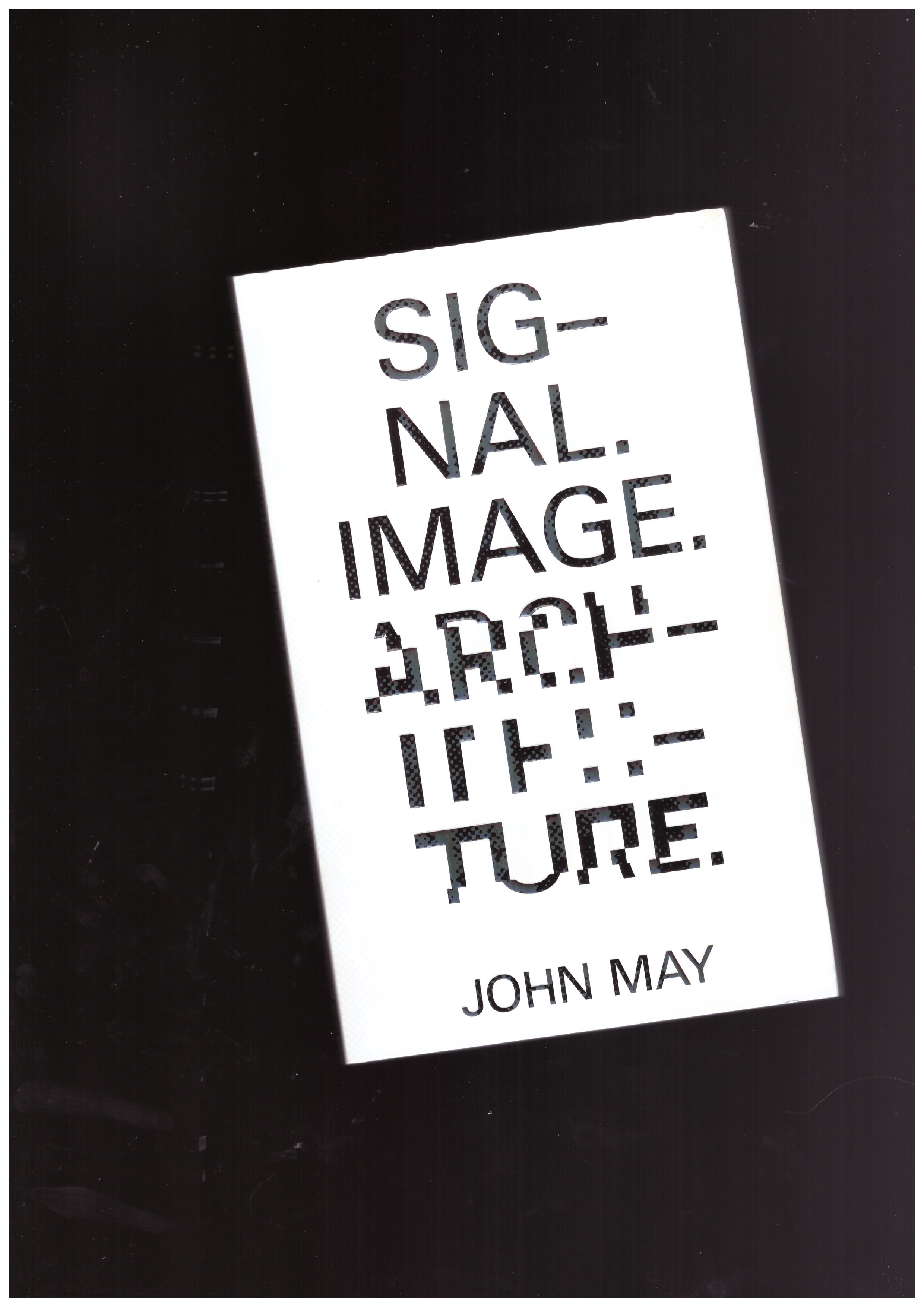 MAY, John - Signal. Image. Architecture.